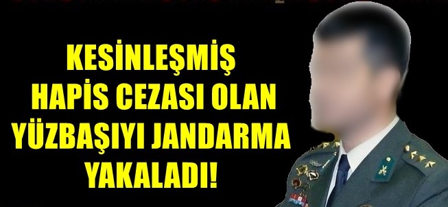KAÇAK YÜZBAŞIYI JANDARMA YAKALADI