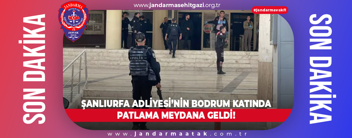 ŞANLIURFA ADLİYESİ'NDE BODRUM KATINDA PATLAMA MEYDANA GELDİ!