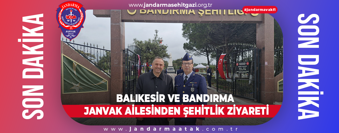 BALIKESİR VE BANDIRMA JANVAK AİLESİNDEN ŞEHİTLİK ZİYARETİ
