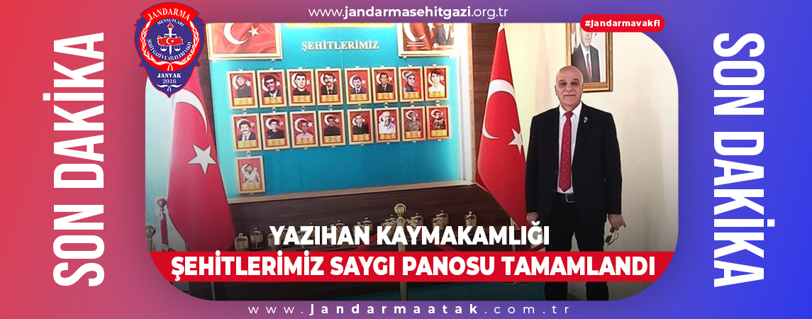 YAZIHAN KAYMAKAMLIĞI ŞEHİTLERİMİZ SAYGI PANOSU TAMAMLANDI