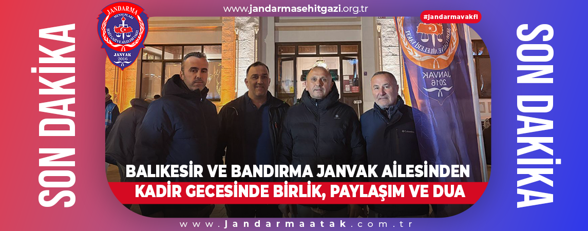 BALIKESİR VE BANDIRMA JANVAK AİLESİNDEN KADİR GECESİNDE BİRLİK, PAYLAŞIM VE DUA
